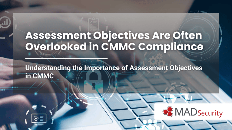 Assessment Objectives Are Often Overlooked in CMMC Compliance