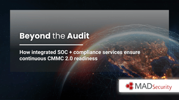 Beyond the Audit: How Integrated SOC + Compliance Services Ensure Continuous CMMC 2.0 Readiness