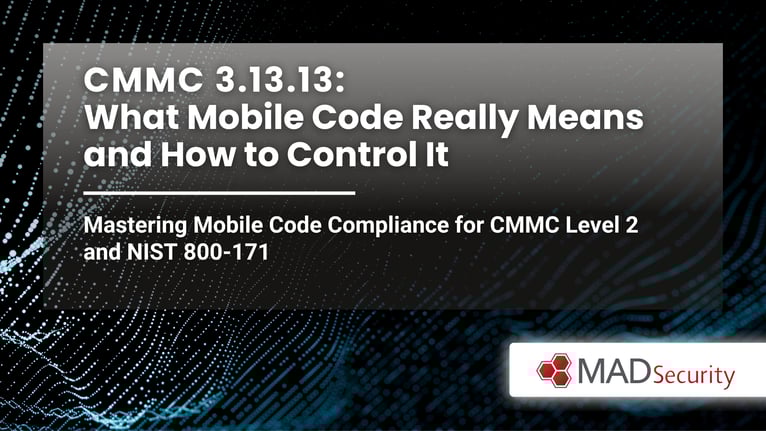 CMMC 3.13.13: What Mobile Code Really Means and How to Control It