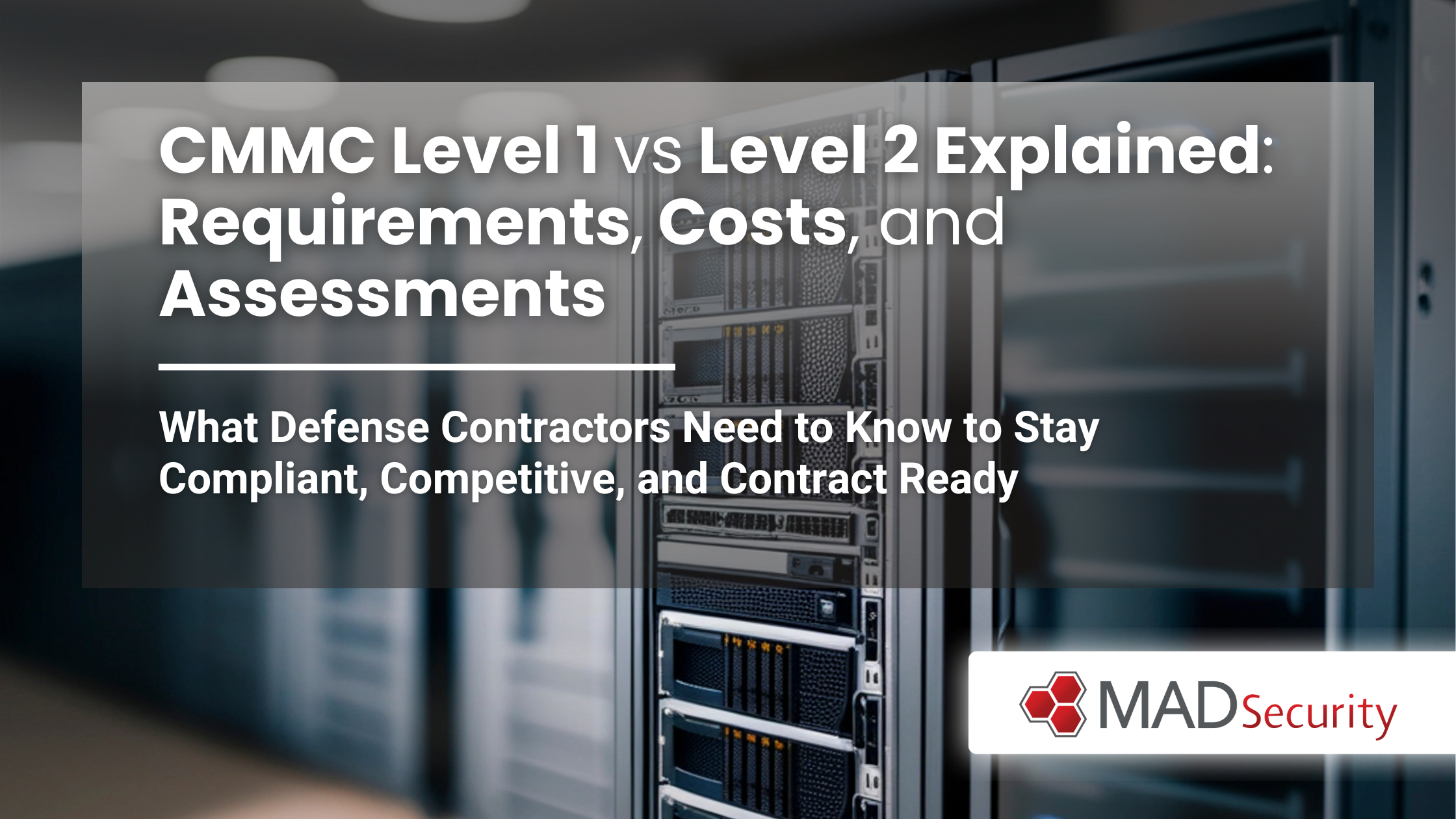 CMMC Level 1 vs Level 2 Explained: Requirements, Costs, and Assessments