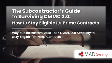 The Subcontractor’s Guide to Surviving CMMC 2.0: How to Stay Eligible for Prime Contracts