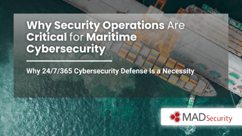 Why Security Operations Are Critical for Maritime Cybersecurity: Protecting Critical Infrastructure