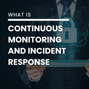 What is Continuous Monitoring and Incident Response