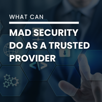 What can MAD Security Do as a Trusted Provider