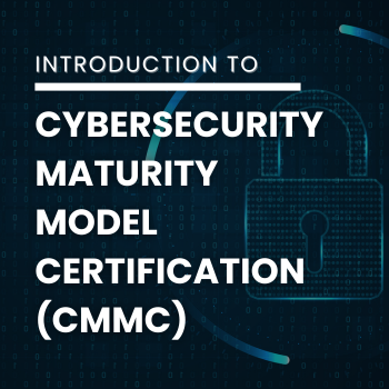 Introduction to Cybersecurity Maturity Model Certification