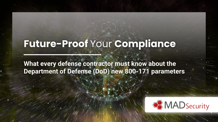 Future-Proof Your Compliance: What Every Defense Contractor Must Know About DoD’s New 800-171 Parameters
