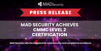 MAD Security achieves CMMC Level 2 Certification