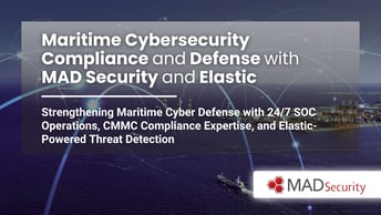 Maritime Cybersecurity Compliance and Defense with MAD Security and Elastic