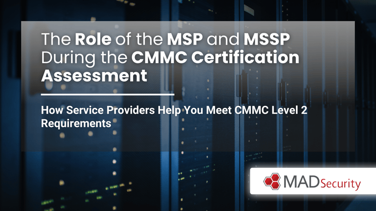 The Role of the MSP and MSSP During the CMMC Certification Assessment