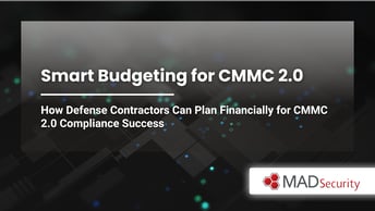 Smart Budgeting for CMMC 2.0 | MAD Security Town Hall Webinar Recap – April 2025