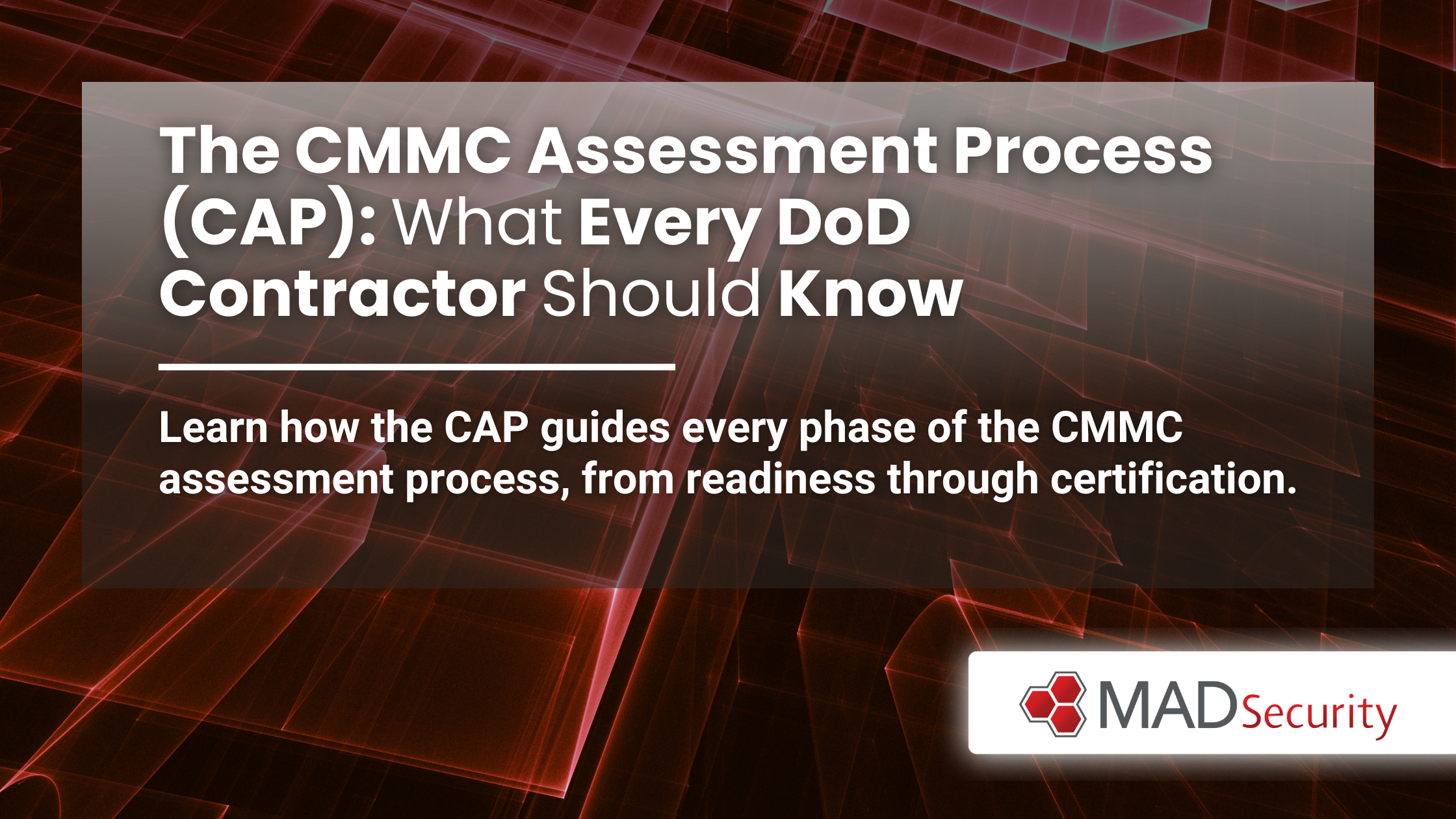 The CMMC Assessment Process (CAP): What Every DoD Contractor Should Know