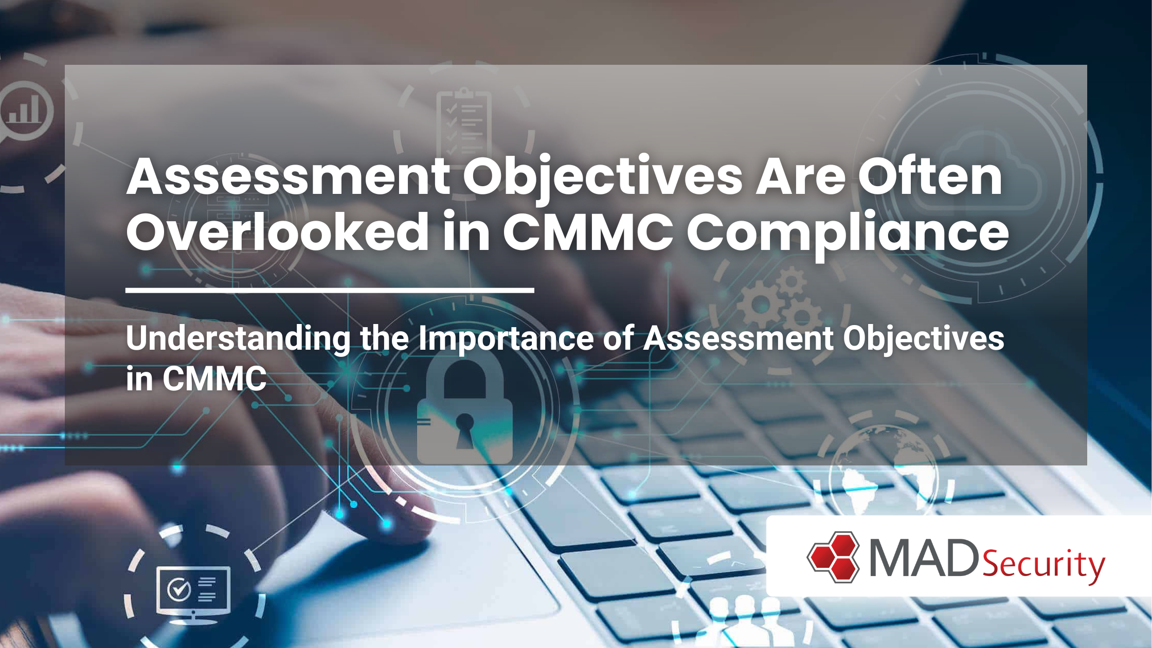 Assessment Objectives Are Often Overlooked in CMMC Compliance