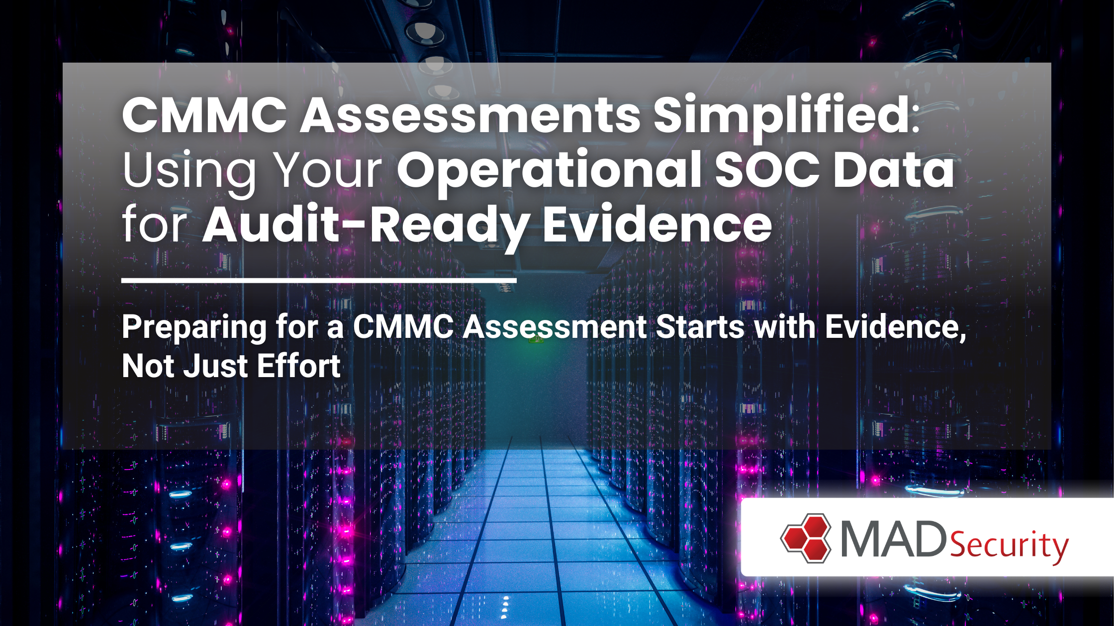 CMMC Assessments Simplified Using Your Operational SOC Data for Audit-Ready Evidence