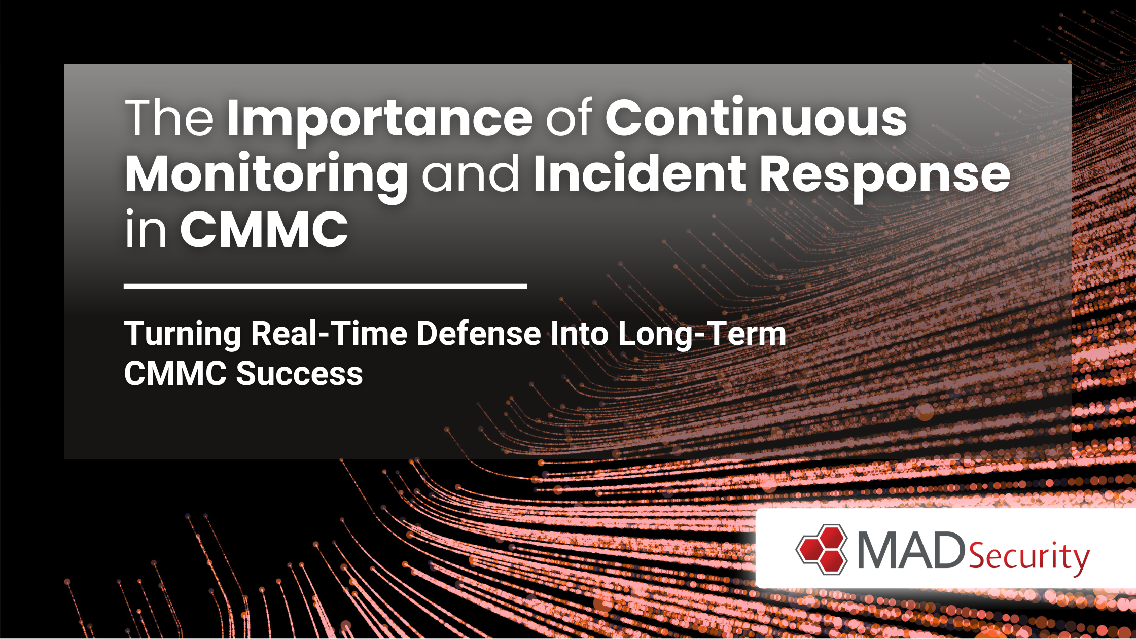 The Importance of Continuous Monitoring and Incident Response in CMMC