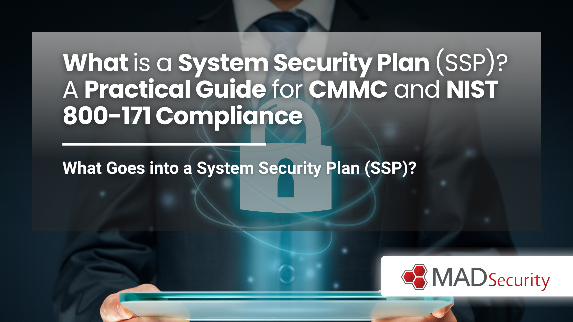 What is a System Security Plan A Practical Guide for CMMC and NIST 800-171 Compliance