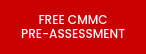 FREE CMMC<br>PRE-ASSESSMENT