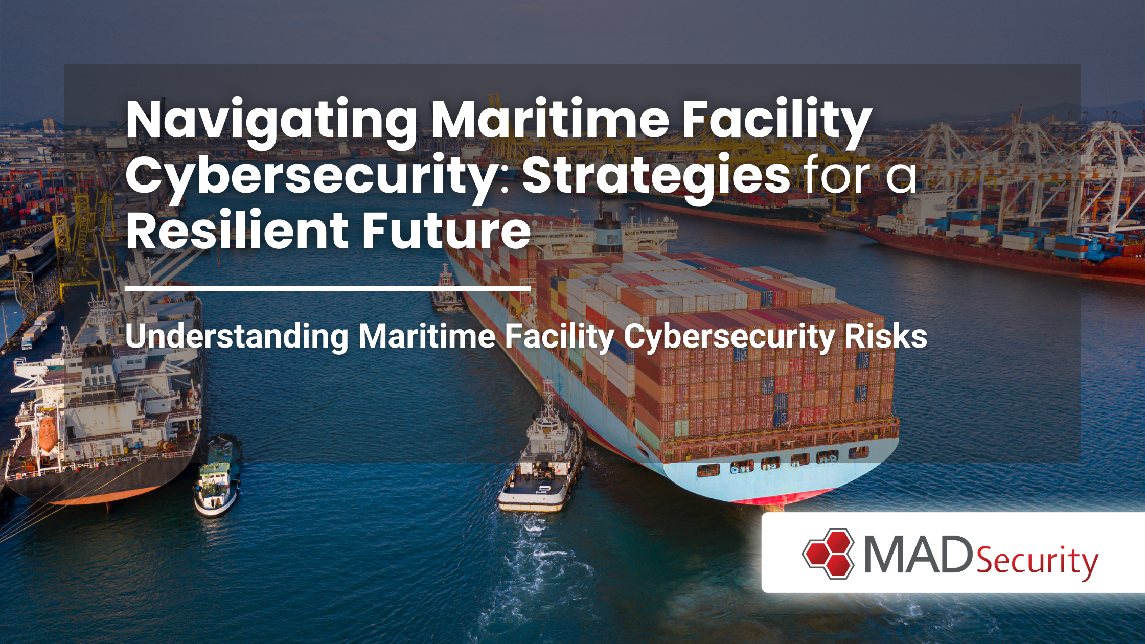Navigating Maritime Facility Cybersecurity: Strategies for a Resilient Future