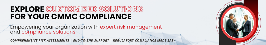 Explore Customized Solutions For Your CMMC Compliance