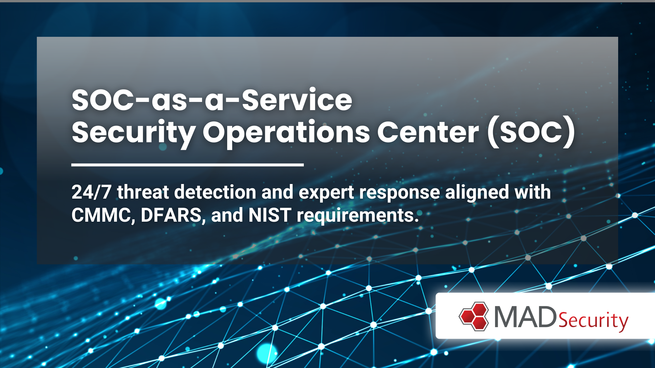 SOC-as-a-Service | 24/7 Managed SOC for CMMC & DFARS – MAD Security